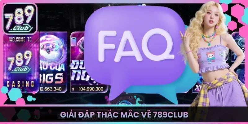 Giải đáp thắc mắc về 789Club